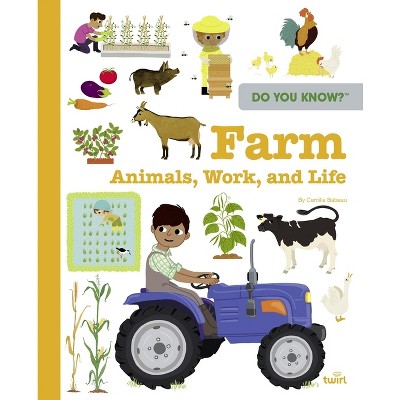 Do You Know?: Farm Animals, Work, and Life - by  Camille Babeau (Hardcover)