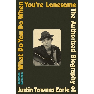What Do You Do When You're Lonesome - by  Jonathan Bernstein (Hardcover)