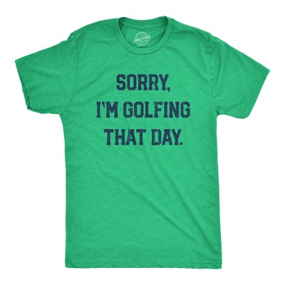 Mens Sorry Im Golfing That Day T Shirt Funny Sarcastic Golf Lovers Joke Text Tee for Guys - Crazy Dog Men's T Shirt For Golfers