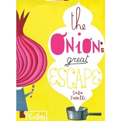 The Onion's Great Escape - (Disappearing Books) by  Sara Fanelli (Paperback)