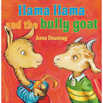 Llama Llama And The Bully Goat - By Anna Dewdney ( Hardcover )