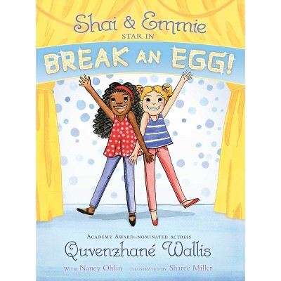 Shai & Emmie Star in Break an Egg! - (Shai & Emmie Story) by  Quvenzhané Wallis (Paperback)