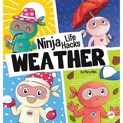 Ninja Life Hacks WEATHER - (Little Ninja Life Hacks) by  Mary Nhin (Hardcover)
