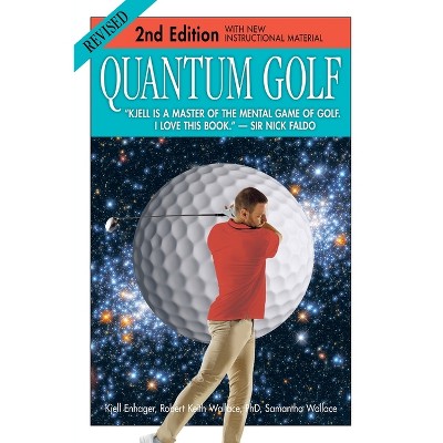Quantum Golf 2nd Edition - by  Kjell Enhager & Robert Keith Wallace & Samantha Wallace (Paperback)