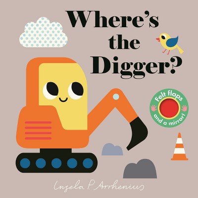 Where's the Digger? -  by Ingela P Arrhenius (Board Book)