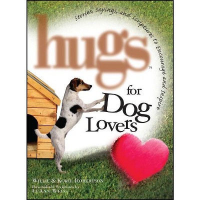 Hugs for Dog Lovers - by  Willie Robertson & Korie Robertson (Paperback)