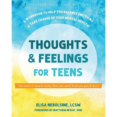 Thoughts and Feelings for Teens - by  Elisa Nebolsine (Paperback)
