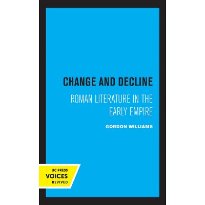 Change and Decline - (Sather Classical Lectures) by  Gordon Williams (Paperback)