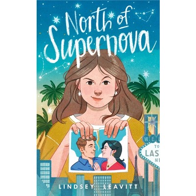 North of Supernova - by  Lindsey Leavitt (Paperback)