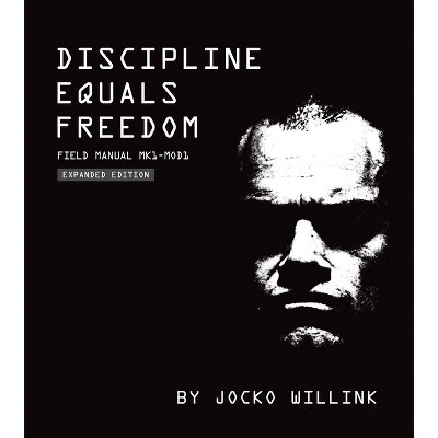 Discipline Equals Freedom - by  Jocko Willink (Hardcover)