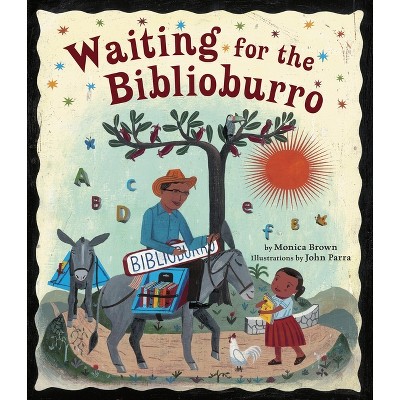 Waiting for the Biblioburro - by  Monica Brown (Hardcover)