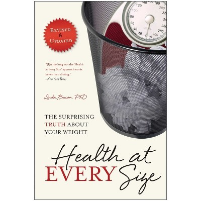 Health at Every Size - 2nd Edition by  Linda Bacon & Lindo Bacon (Paperback)