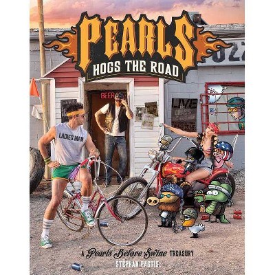 Pearls Hogs the Road - (Pearls Before Swine) by  Stephan Pastis (Paperback)