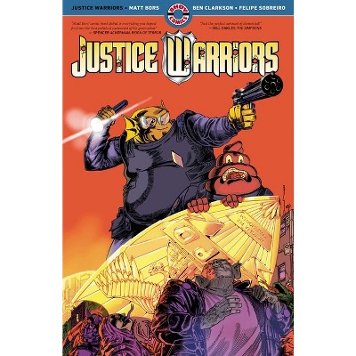 Justice Warriors - by  Matt Bors & Ben Clarkson (Paperback)
