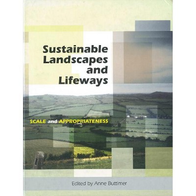 Sustainable Landscapes and Lifeways - by  Anne Buttimer (Hardcover)