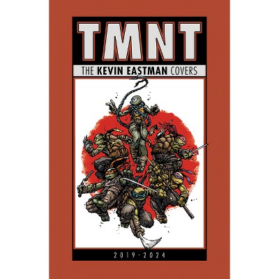 Teenage Mutant Ninja Turtles: The Kevin Eastman Covers (2019-2024) - (Hardcover)