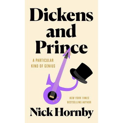 Dickens and Prince - by  Nick Hornby (Hardcover)