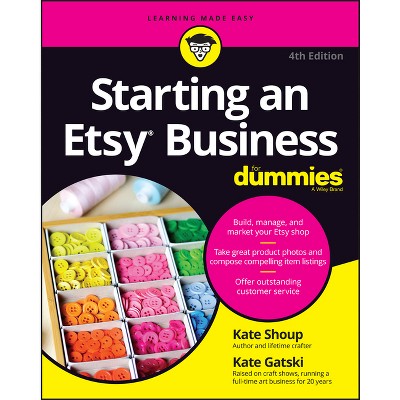 Starting an Etsy Business for Dummies - 4th Edition by  Kate Shoup & Kate Gatski (Paperback)