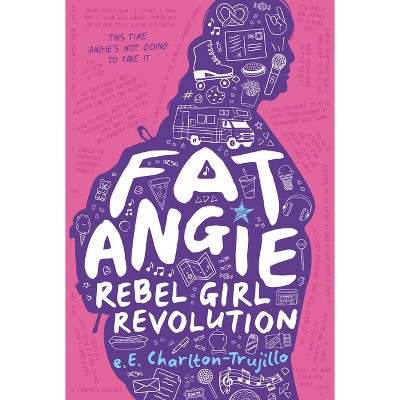 Fat Angie: Rebel Girl Revolution - by  E E Charlton-Trujillo (Hardcover)