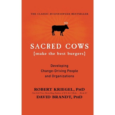 Sacred Cows Make the Best Burgers - by  Robert J Kriegel & David Brandt (Paperback)