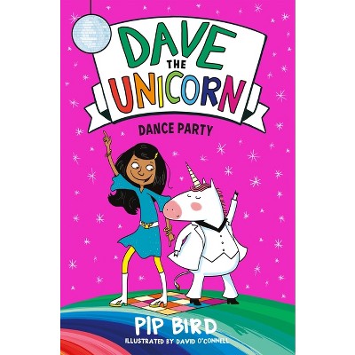 Dave the Unicorn: Dance Party - by  Pip Bird (Paperback)