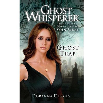 Ghost Whisperer: Ghost Trap - by  Doranna Durgin (Paperback)