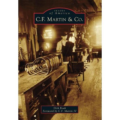 C.F. Martin & Co. - (Images of America) by  Dick Boak (Paperback)