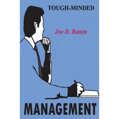 Tough-Minded Management - by  Joe D Batten (Paperback)