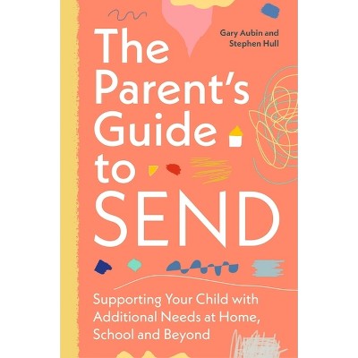 The Parent's Guide to Send - by  Gary Aubin & Stephen Hull (Paperback)