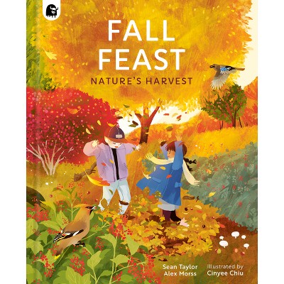 Fall Feast - (Seasons in the Wild) by  Sean Taylor & Alex Morss (Hardcover)
