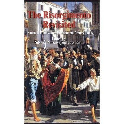 The Risorgimento Revisited - by  S Patriarca & L Riall (Hardcover)