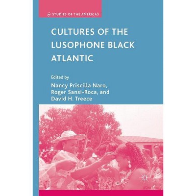 Cultures of the Lusophone Black Atlantic - (Studies of the Americas) by  N Naro & R Sansi-Roca & D Treece (Paperback)