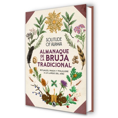 Almanaque de la Bruja Tradicional: Rituales, Magia Y Folklore a Lo Largo del Año / Traditional Witch's Almanac: Rituals, Magic and Folklore