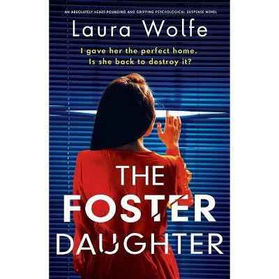 The Foster Daughter - by  Laura Wolfe (Paperback)