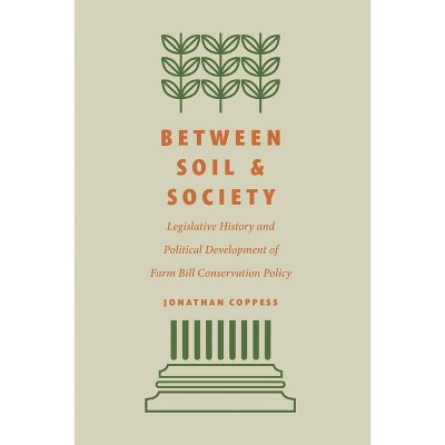 Between Soil and Society - by  Jonathan Coppess (Hardcover)