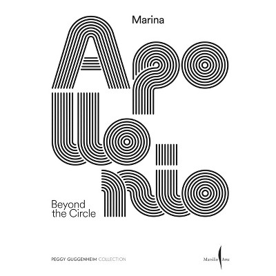 Marina Apollonio: Beyond the Circle - by  Marianna Gelussi (Paperback)