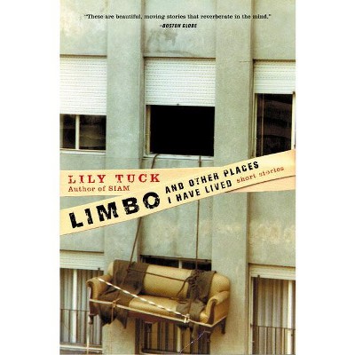 Limbo, and Other Places I Have Lived - by  Lily Tuck (Paperback)