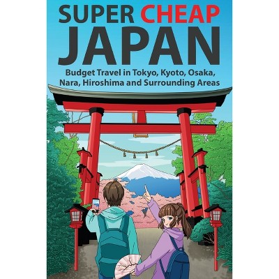 Super Cheap Japan - (Japan Travel Guides by Matthew Baxter) 2nd Edition by  Matthew Baxter (Paperback)