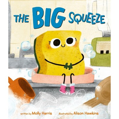 The Big Squeeze - by  Molly Harris (Hardcover)