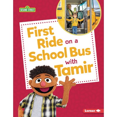 First Ride on a School Bus with Tamir - (Sesame Street (R) Firsts) by  Whitney Sanderson (Paperback)