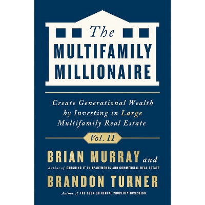 The Multifamily Millionaire, Volume II - by  Brandon Turner & Brian Murray (Hardcover)