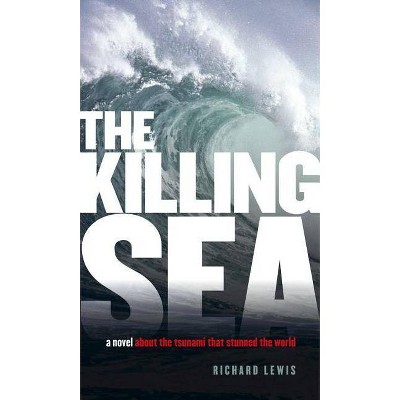 The Killing Sea - by  Richard Lewis (Paperback)