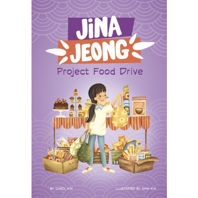 Project Food Drive - (Jina Jeong) by  Carol Kim (Hardcover)