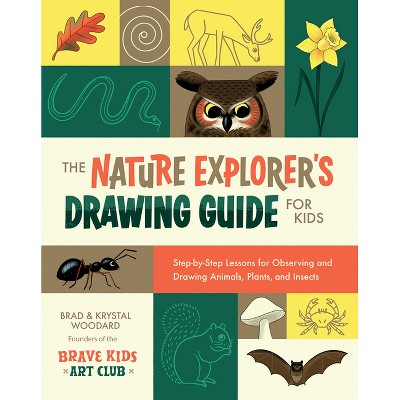 The Nature Explorer's Drawing Guide for Kids - by  Brad Woodard & Krystal Woodard (Paperback)