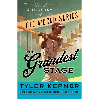 The Grandest Stage - by  Tyler Kepner (Paperback)