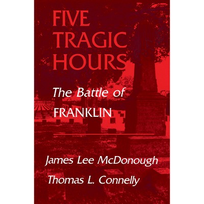 Five Tragic Hours - by  James Lee McDonough (Paperback)