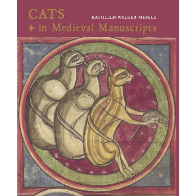Cats in Medieval Manuscripts - (British Library Medieval Guides) by  Kathleen Walker-Meikle (Hardcover)