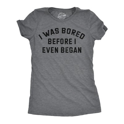 Womens Funny Tees I Was Bored Before I Even Began Sarcastic Shirt for Ladies - Crazy Dog Women's T Shirt for Sarcastic Gift
