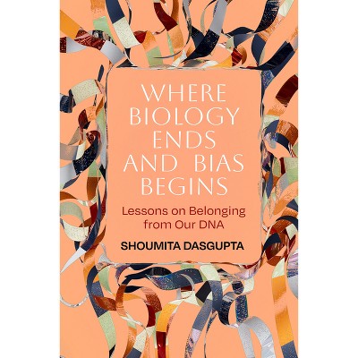 Where Biology Ends and Bias Begins - by Shoumita Dasgupta