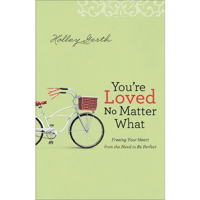 You're Loved No Matter What - by  Holley Gerth (Paperback)